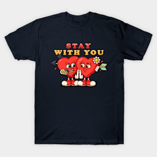 Stay with you, sweet pair of heart characters T-Shirt